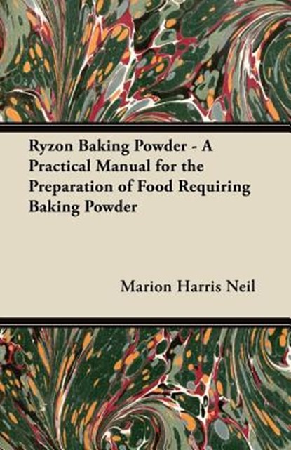 Ryzon Baking Powder - A Practical Manual for the Preparation of Food Requiring Baking Powder, Marion Harris Neil - Paperback - 9781447463283