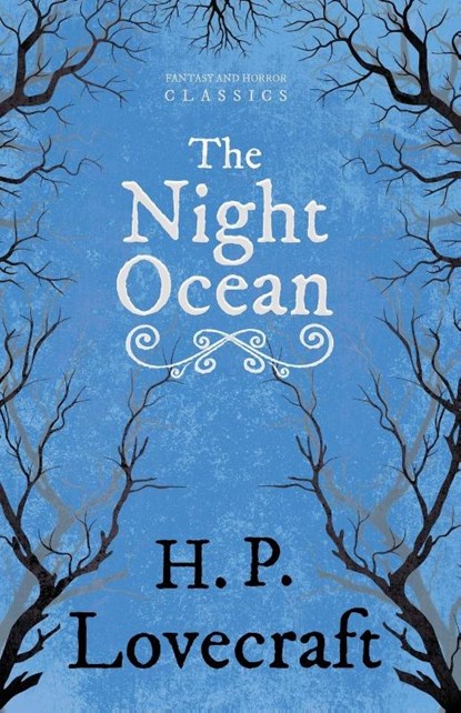 The Night Ocean (Fantasy and Horror Classics) ; With a Dedication by George Henry Weiss, H. P. Lovecraft ; George Henry Weiss - Paperback - 9781447468325