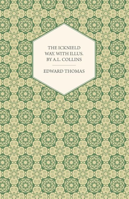 The Icknield Way. With Illus. by A.L. Collins, Edward Thomas - Paperback - 9781447471929