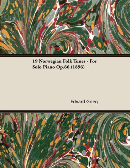 19 Norwegian Folk Tunes - For Solo Piano Op.66 (1896), Edvard Grieg - Paperback - 9781447475613