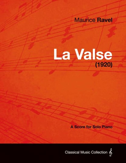 La Valse - A Score for Solo Piano (1920), Maurice Ravel - Paperback - 9781447475897