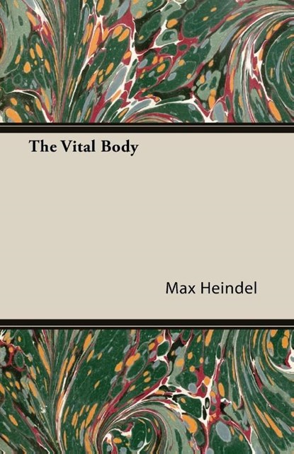The Vital Body, Max Heindel - Paperback - 9781447479666