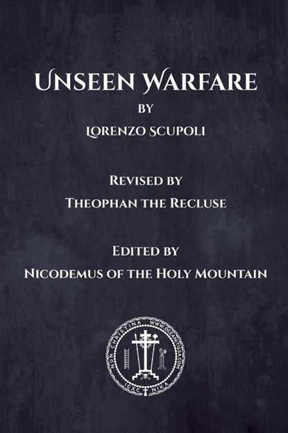 Unseen Warfare, Lorenzo Scupoli ; Theophan The Recluse ; Nicodemus of the Holy Mountain - Paperback - 9781447571230
