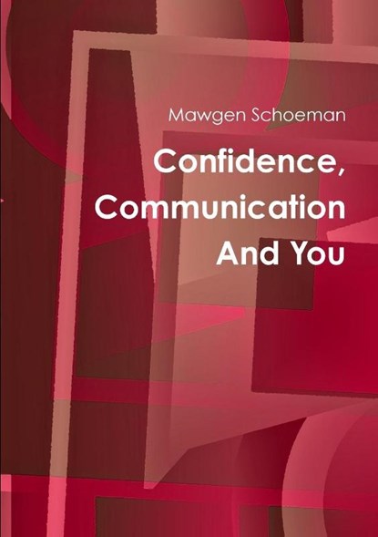 Confidence, Communication And You, Mawgen Schoeman - Paperback - 9781447779735