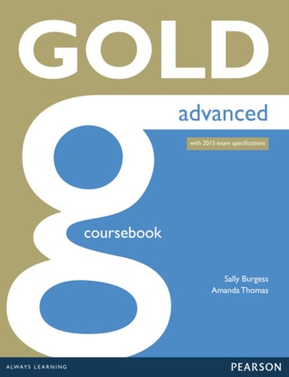 Gold Advanced Coursebook, Sally Burgess ; Amanda Thomas - Paperback - 9781447907046