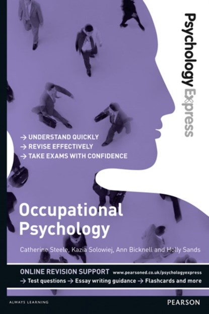 Psychology Express: Occupational Psychology, Catherine Steele ; Kazia Solowiej ; Ann Bicknell ; Holly Sands - Paperback - 9781447921684