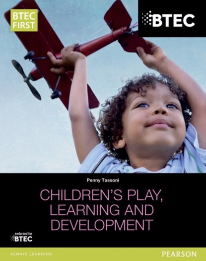 BTEC Level 2 Firsts in Children's Play, Learning and Development Student Book, Penny Tassoni - Paperback - 9781447944614