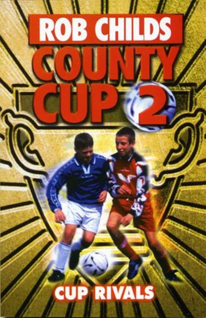 County Cup (2): Cup Rivals, Rob Childs - Ebook - 9781448101801