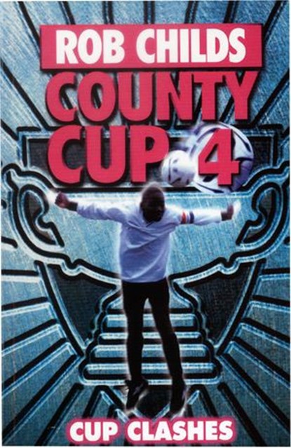 County Cup (4): Cup Clashes, Rob Childs - Ebook - 9781448101825
