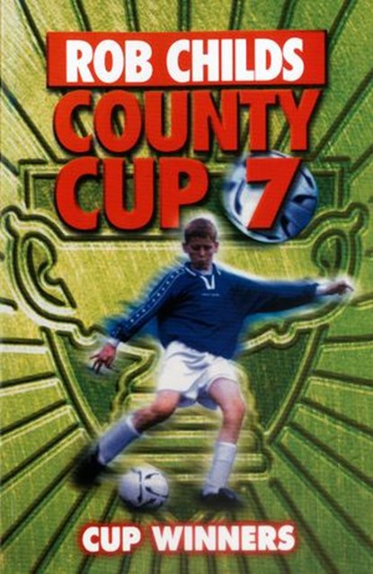 County Cup (7): Cup Winners, Rob Childs - Ebook - 9781448101849