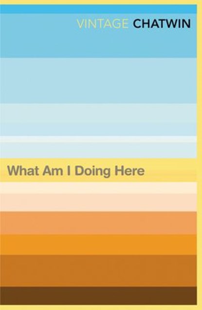 What Am I Doing Here?, Bruce Chatwin - Ebook - 9781448105052