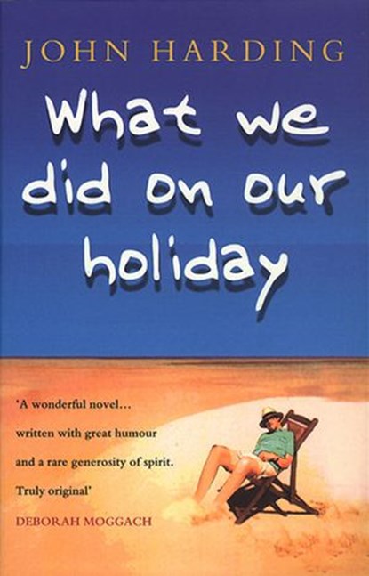 What We Did On Our Holiday, John Harding - Ebook - 9781448110421
