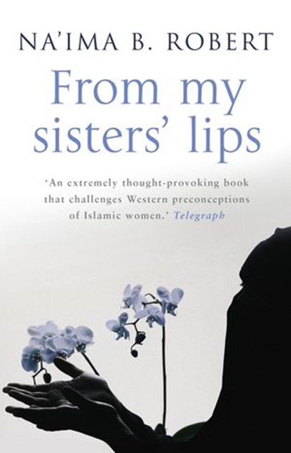 From My Sisters' Lips, Na'ima B Robert - Ebook - 9781448110582