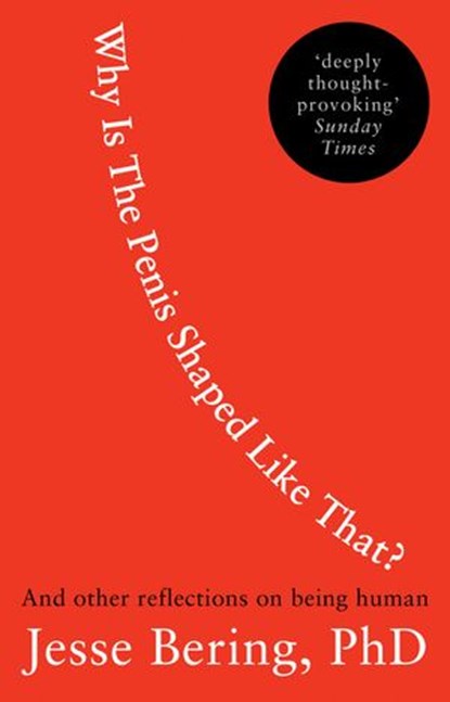 Why Is the Penis Shaped Like That?, Jesse Bering - Ebook - 9781448111381