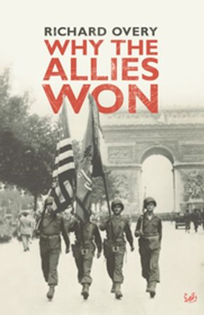 Why The Allies Won, Dr Richard Overy - Ebook - 9781448112388