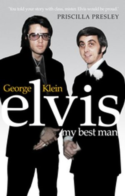 Elvis: My Best Man, Chuck Crisafulli ; George Klein - Ebook - 9781448112623