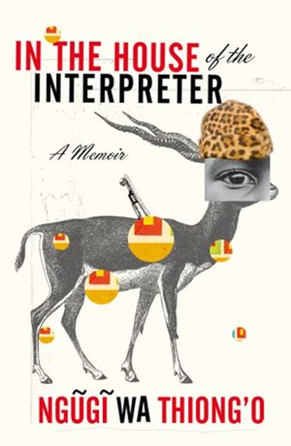 In the House of the Interpreter, Ngugi wa Thiong'o - Ebook - 9781448113156