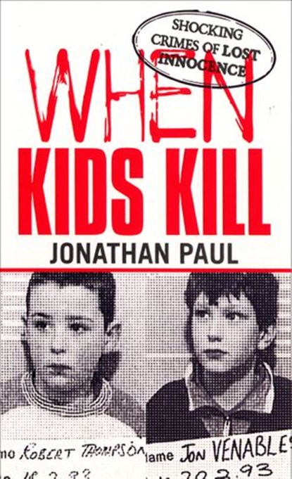 When Kids Kill, Jonathan Paul - Ebook - 9781448114009