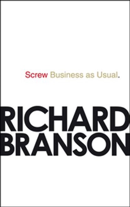 Screw Business as Usual, Sir Richard Branson - Ebook - 9781448114191