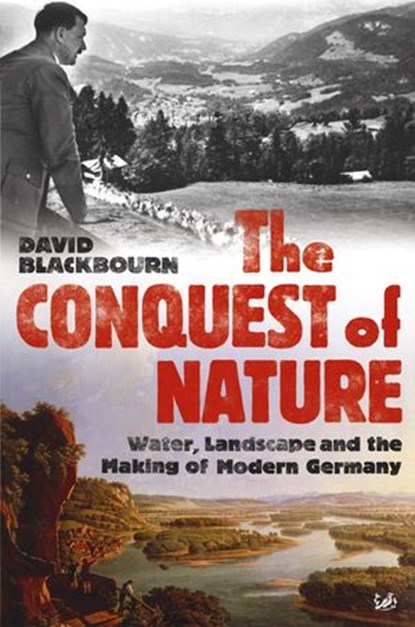 The Conquest Of Nature, David Blackbourn - Ebook - 9781448114214