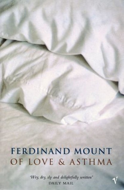 Of Love And Asthma, Ferdinand Mount - Ebook - 9781448114245