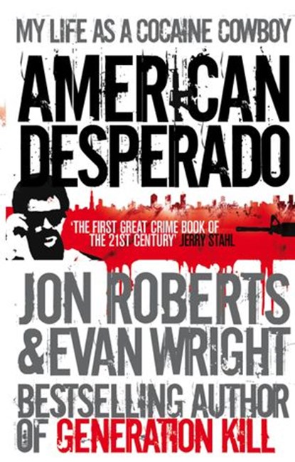 American Desperado, Evan Wright ; Jon Roberts - Ebook - 9781448116010
