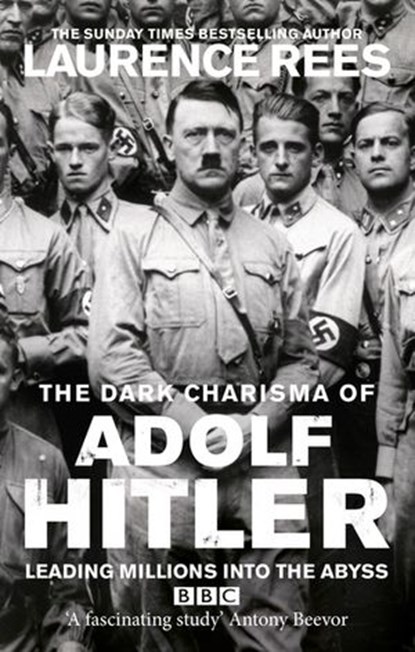 The Dark Charisma of Adolf Hitler, Laurence Rees - Ebook - 9781448117291