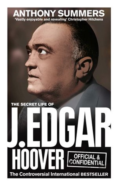 Official and Confidential: The Secret Life of J Edgar Hoover, Anthony Summers - Ebook - 9781448117567
