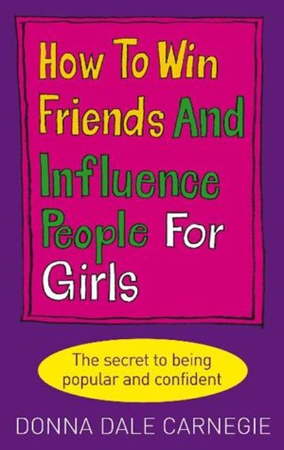 How to Win Friends and Influence People for Girls, Donna Dale Carnegie - Ebook - 9781448118311