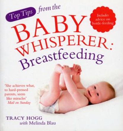 Top Tips from the Baby Whisperer: Breastfeeding, Tracy Hogg ; Melinda Blau - Ebook - 9781448118380