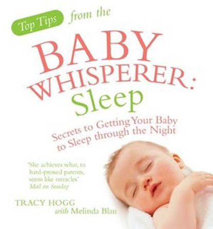 Top Tips from the Baby Whisperer: Sleep, Tracy Hogg ; Melinda Blau - Ebook - 9781448118403