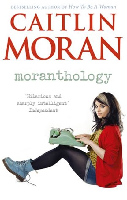 Moranthology, Caitlin Moran - Ebook - 9781448118540