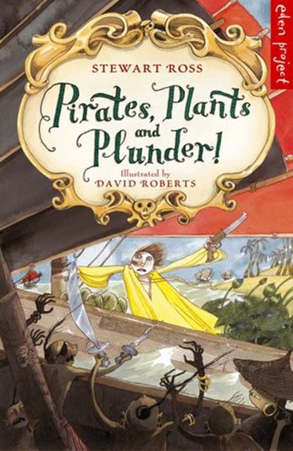 Pirates, Plants And Plunder!, Stewart Ross - Ebook - 9781448120475