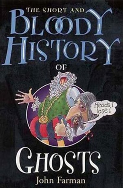The Short & Bloody History Of Ghosts, John Farman - Ebook - 9781448121069