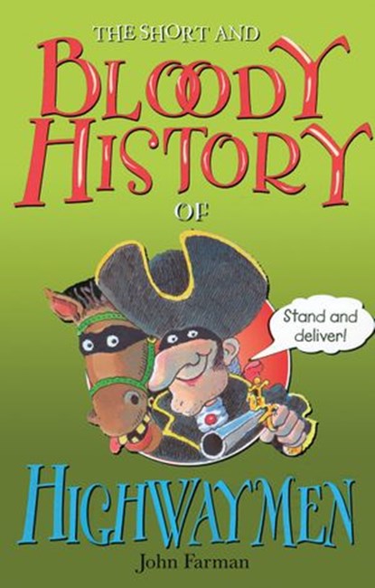 The Short And Bloody History Of Highwaymen, John Farman - Ebook - 9781448121090