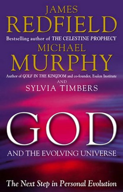 God And The Evolving Universe, James Redfield ; Michael Murphy ; Sylvia Timbers - Ebook - 9781448125081