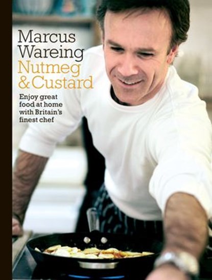 Nutmeg and Custard, Marcus Wareing - Ebook - 9781448126118