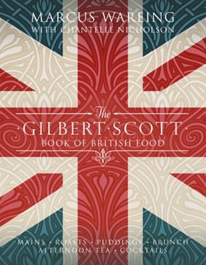 The Gilbert Scott Book of British Food, Marcus Wareing - Ebook - 9781448127337
