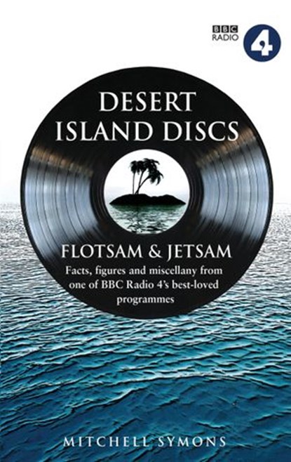 Desert Island Discs: Flotsam & Jetsam, Mitchell Symons - Ebook - 9781448127443