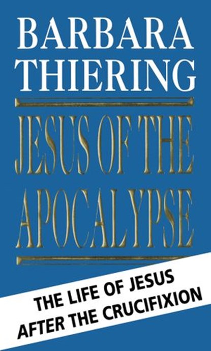 Jesus Of The Apocalypse, Barbara Thiering - Ebook - 9781448127740