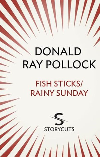 Fish Sticks / Rainy Sunday (Storycuts), Donald Ray Pollock - Ebook - 9781448128969
