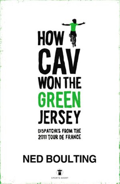How Cav Won the Green Jersey, Ned Boulting - Ebook - 9781448129386