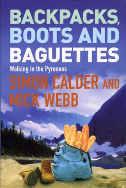 Backpacks, Boots and Baguettes, Simon Calder ; Mick Webb - Ebook - 9781448132119