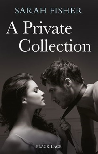 A Private Collection: Black Lace Classics, Sarah Fisher - Ebook - 9781448133345