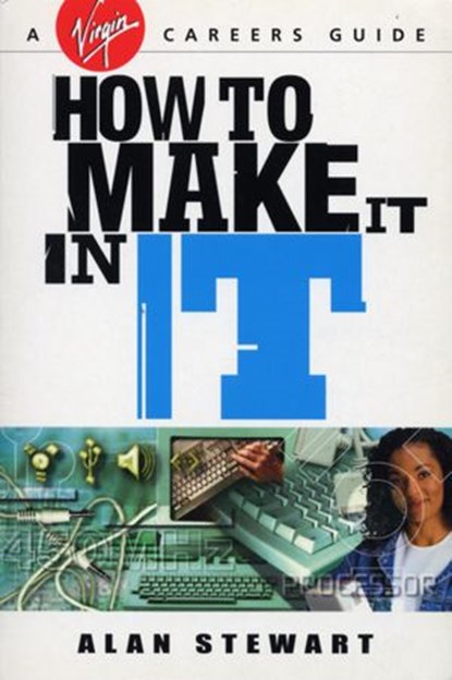 How To Make It In IT, Alan Stewart - Ebook - 9781448133581