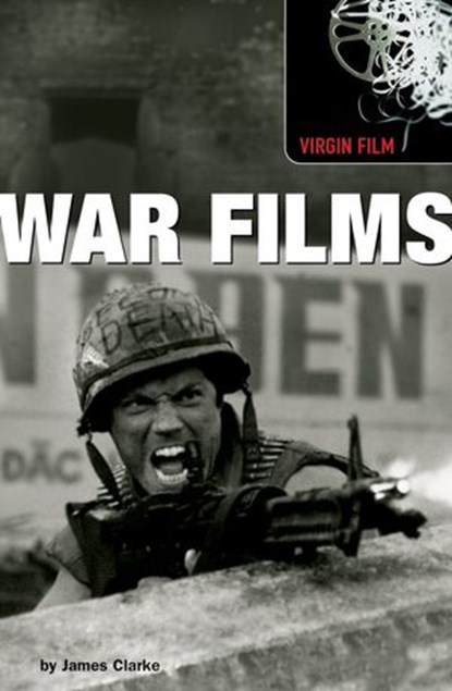Virgin Film: War Films, James Clarke - Ebook - 9781448133925