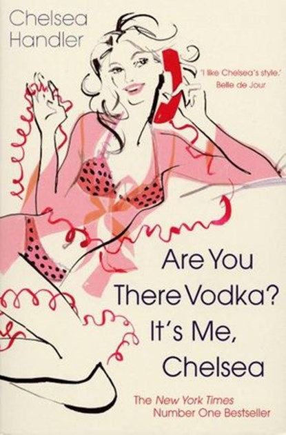 Are you there Vodka? It's me, Chelsea, Chelsea Handler - Ebook - 9781448135929