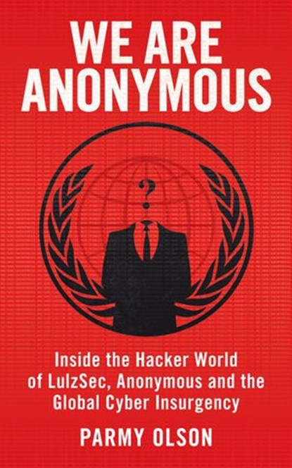 We Are Anonymous, Parmy Olson - Ebook - 9781448136155