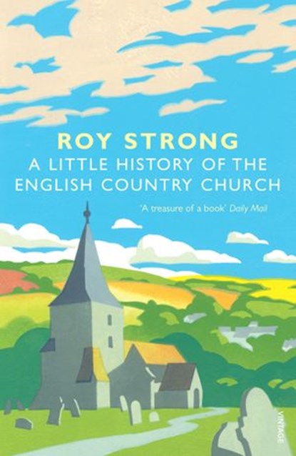 A Little History Of The English Country Church, Roy Strong - Ebook - 9781448138791