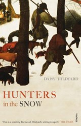 Hunters in the Snow - Daisy Hildyard - 9781448139972